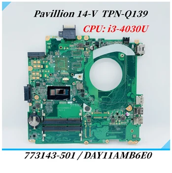 773143-501 DAY11AMB6E0 Материнская плата для ноутбука HP Pavilion 14-V062US 14-V TPN-Q139 Материнская плата с процессором i3-4030U DDR3L Протестирована на 100%