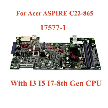 Для материнской платы ноутбука Acer ASPIRE C22-865 17577-1 с процессором I3 I5 I7-8th поколения, 100% протестирован, полностью работает